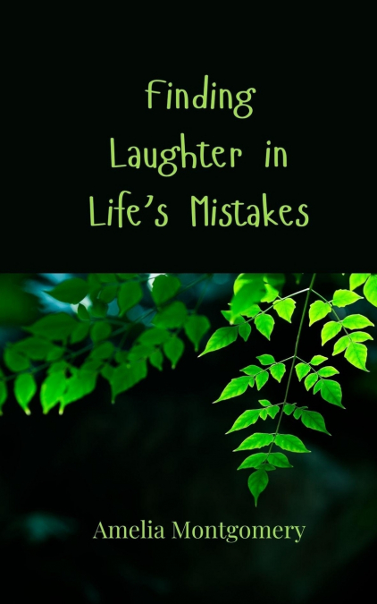 Finding Laughter in Life’s Mistakes