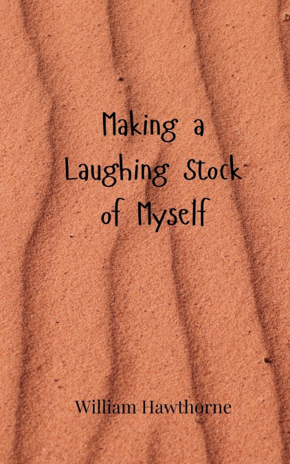 Making a Laughing Stock of Myself