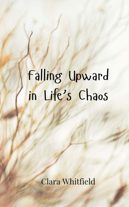 Falling Upward in Life’s Chaos