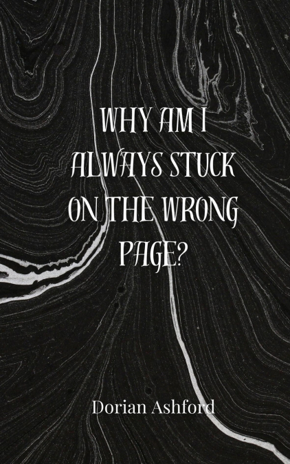 Why Am I Always Stuck on the Wrong Page?