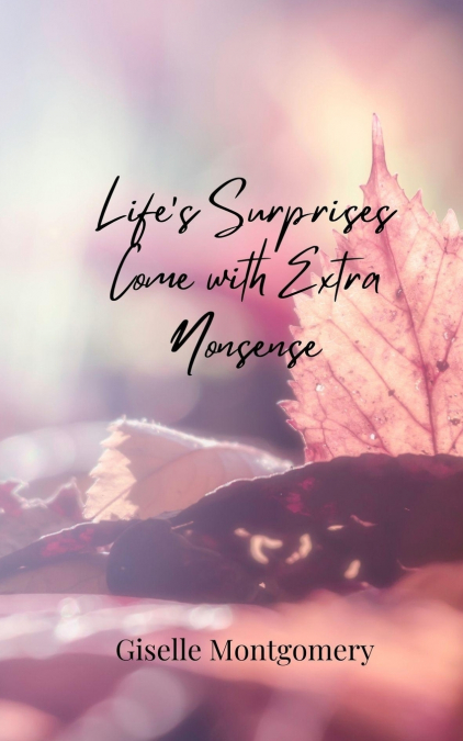 Life’s Surprises Come with Extra Nonsense