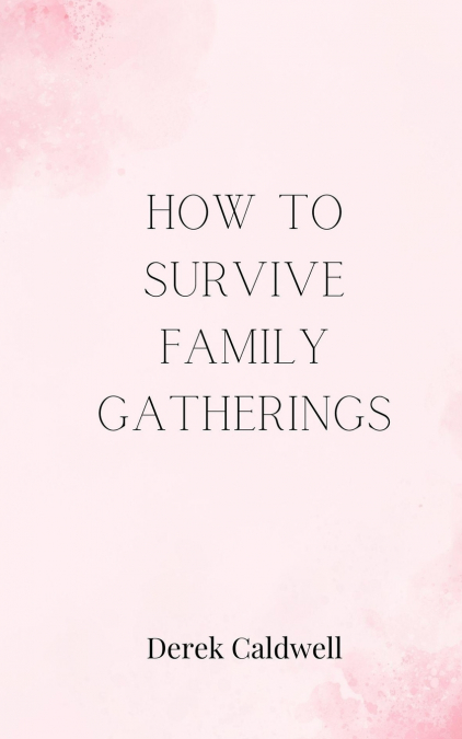 How to Survive Family Gatherings