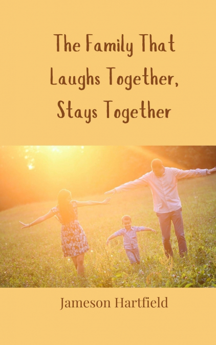 The Family That Laughs Together, Stays Together