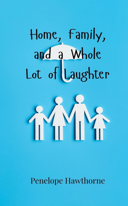 Home, Family, and a Whole Lot of Laughter
