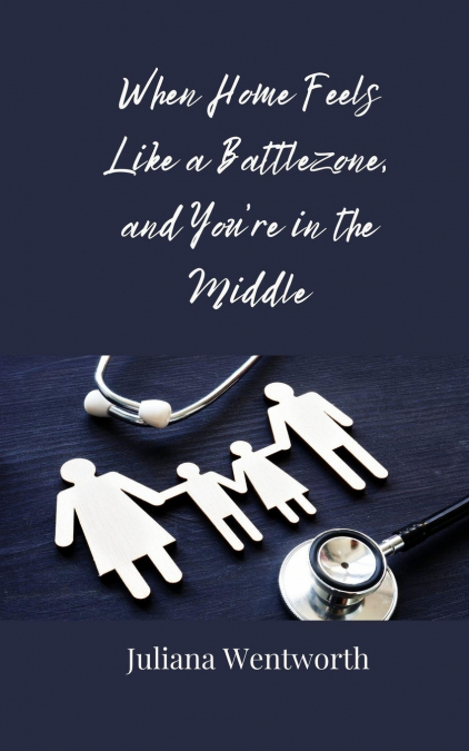 When Home Feels Like a Battlezone, and You’re in the Middle