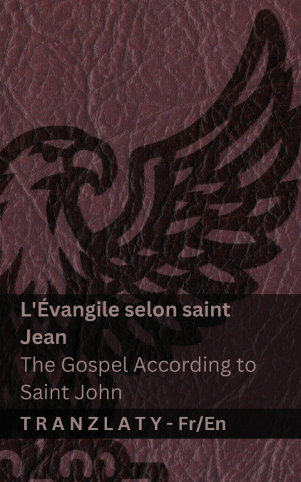 L’Évangile selon saint Jean / The Gospel According to Saint John (La Bible / The Bible)