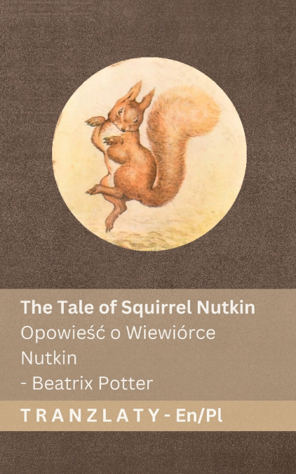 The Tale of Squirrel Nutkin / Opowieść o Wiewiórce Nutkin