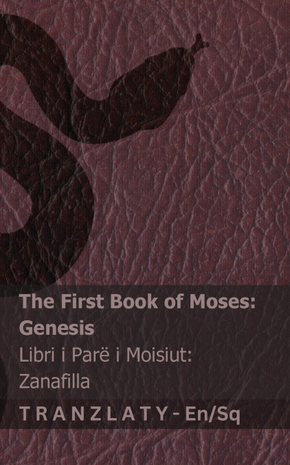 The Bible / Bibla - The First Book of Moses (Genesis) / Libri i Parë i Moisiut (Zanafilla)