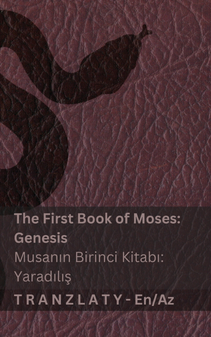 The Bible / İncil - The First Book of Moses (Genesis) / Musanın Birinci Kitabı (Yaradılış)