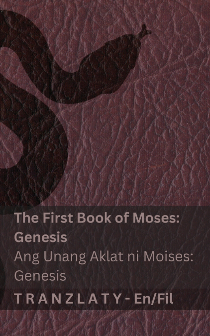 The Bible / Ang Bibliya - The First Book of Moses (Genesis) / Ang Unang Aklat ni Moises (Genesis)