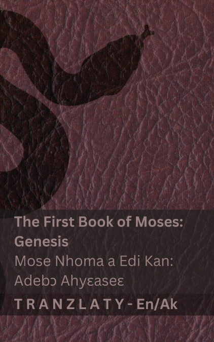 The Bible / Twerɛ Kronkron - The First Book of Moses (Genesis) / Mose Nhoma a Edi Kan (Adebɔ Ahyɛaseɛ)