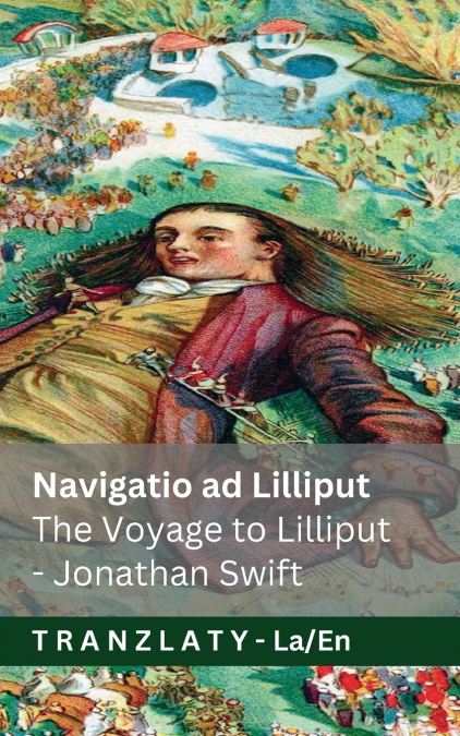 Navigatio ad Lilliput / The Voyage to Lilliput (Itinera Gulliveri / Gulliver’s Travels)