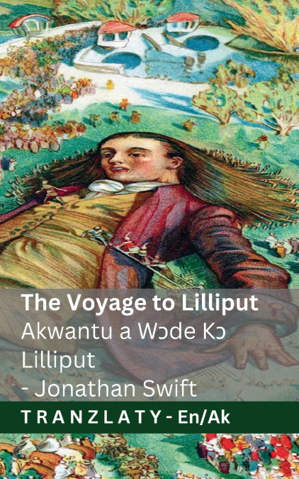 The Voyage to Lilliput / Akwantu a Wɔde Kɔ Lilliput (Gulliver’s Travels / Gulliver Akwantuo Ahorow)