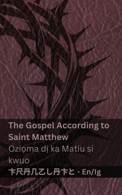 The Bible / Akwụkwọ Nsọ - The Gospel According to Saint Matthew / Oziọma dị ka Matiu si kwuo