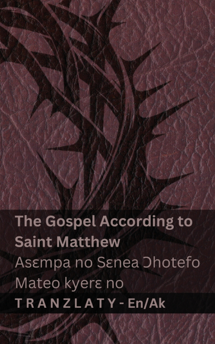 The Bible / Twerɛ Kronkron - The Gospel According to Saint Matthew / Asɛmpa no Sɛnea Ɔhotefo Mateo kyerɛ no