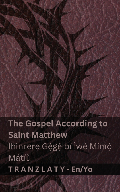 The Bible / Bíbélì - The Gospel According to Saint Matthew / Ìhìnrere Gẹ́gẹ́ bí Ìwé Mímọ́ Mátíù
