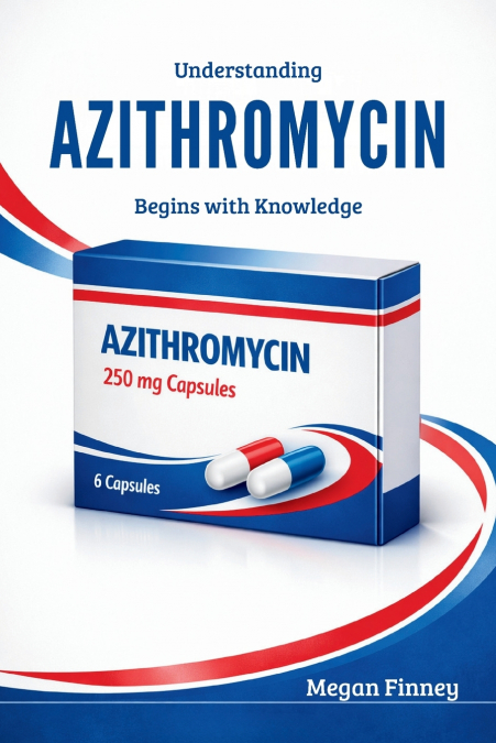 Understanding AZITHROMYCIN Begins with Knowledge