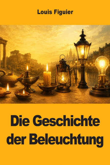 Die Geschichte der Beleuchtung