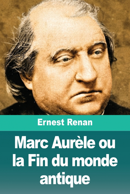 Marc Aurèle ou la Fin du monde antique