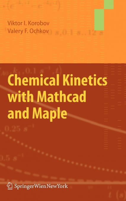 Chemical Kinetics with Mathcad and Maple