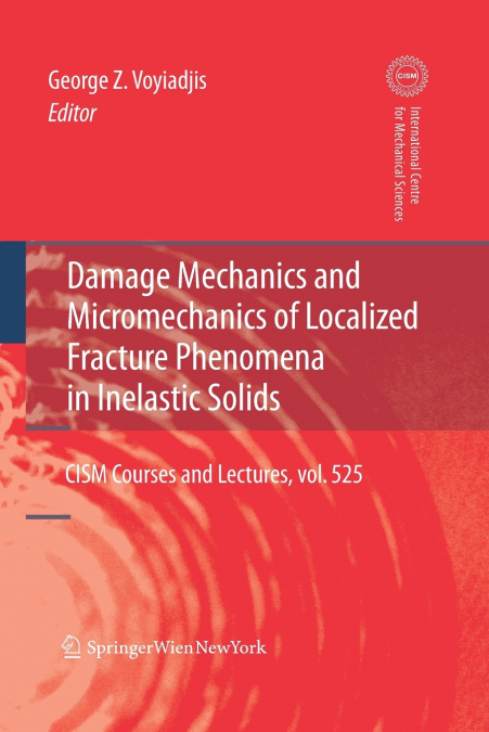 Damage Mechanics and Micromechanics of Localized Fracture Phenomena in Inelastic Solids