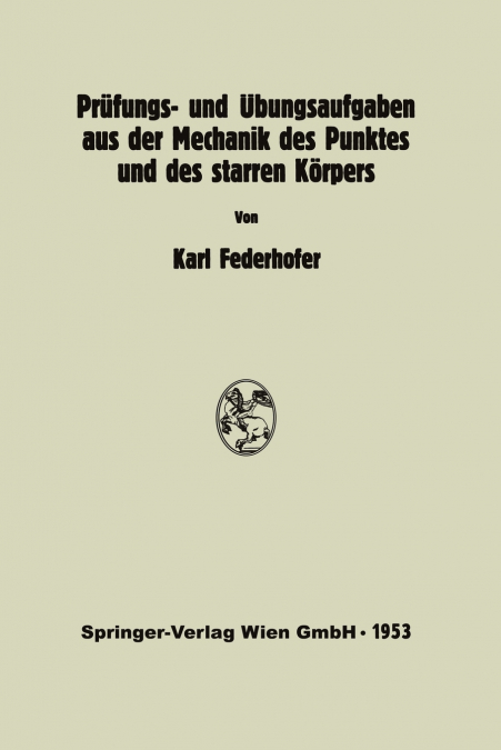 Prüfungs- und Übungsaufgaben aus der Mechanik des Punktes und des starren Körpers