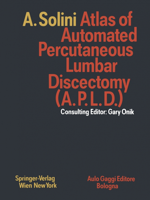 Atlas of Automated Percutaneous Lumbar Discectomy (A.P.L.D.)