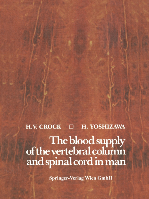 The Blood Supply of the Vertebral Column and Spinal Cord in Man