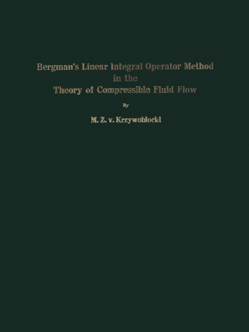 Bergman’s Linear Integral Operator Method in the Theory of Compressible Fluid Flow