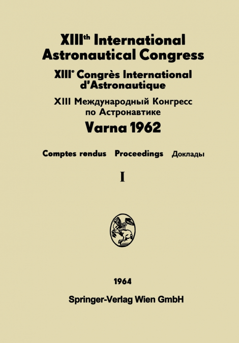 XIIIth International Astronautical Congress / XIIIème Congrès International d’Astronautique / XIII Международный конгресс Πo Aстронавтике