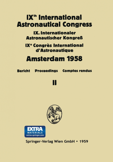 IXth International Astronautical Congress/IX. Internationaler Astronautischer Kongress/IXe Congrès International D’Astronautique