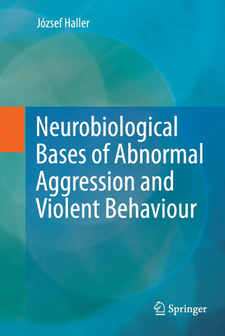 Neurobiological Bases of Abnormal Aggression and Violent Behaviour