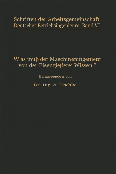 Was muß der Maschineningenieur von der Eisengießerei wissen?