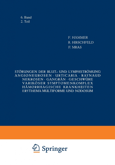 Storungen Der Blut- Und Lymphstromung Angioneurosen . Urticaria . Raynaud . Nekrosen . Gangran . Geschwure Varikoser Symptomenkomplex Hamorrhagische K