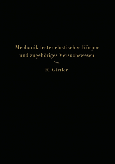 Einführung in die Mechanik fester elastischer Körper und das zugehörige Versuchswesen