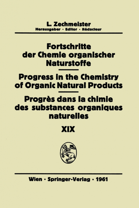 Fortschritte der Chemie Organischer Naturstoffe / Progress in the Chemistry of Organic Natural Products / Progrès dans la Chimie des Substances Organiques Naturelles