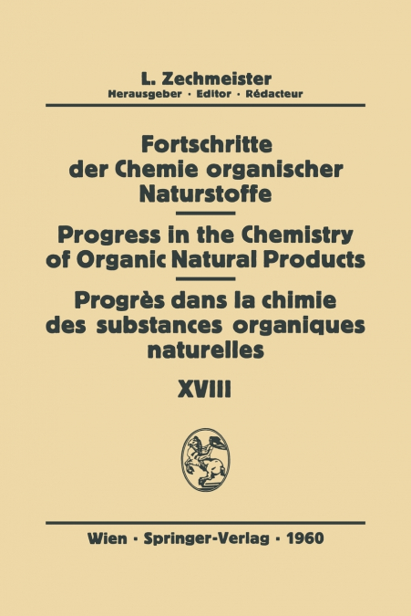Fortschritte der Chemie organischer Naturstoffe / Progress in the Chemistry of Organic Natural Products / Progrés Dans la Chimie des Substances Organiques Naturelles