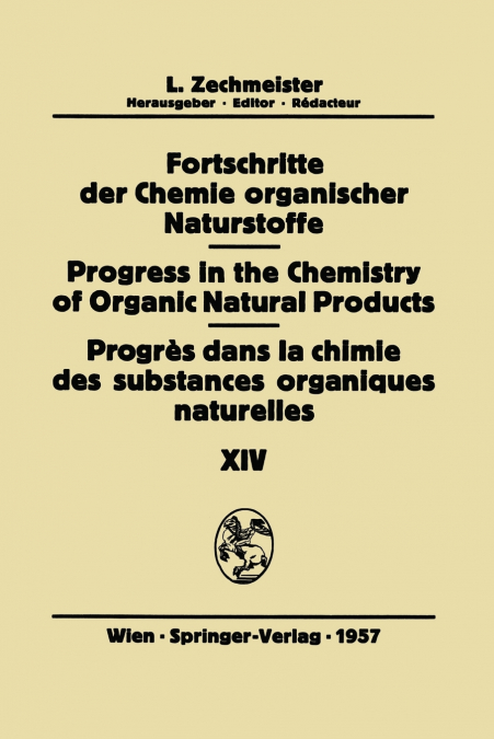 Fortschritte der Chemie Organischer Naturstoffe/Progress in the Chemistry of Organic Natural Products/Progrès Dans la Chimie des Substances Organiques Naturelles