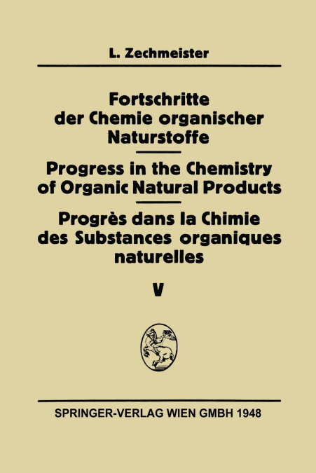 Fortschritte der Chemie organischer Naturstoffe / Progress in the Chemistry of Organic Natural Products / Progrès Dans La Chimie Des Substances Organiques Naturelles