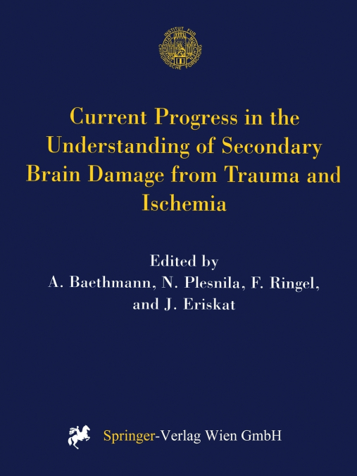 Current Progress in the Understanding of Secondary Brain Damage from Trauma and Ischemia