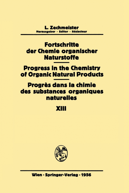 Fortschritte der Chemie Organischer Naturstoffe / Progress in the Chemistry of Organic Natural Products / Progrès dans la Chimie des Substances Organiques Naturelles