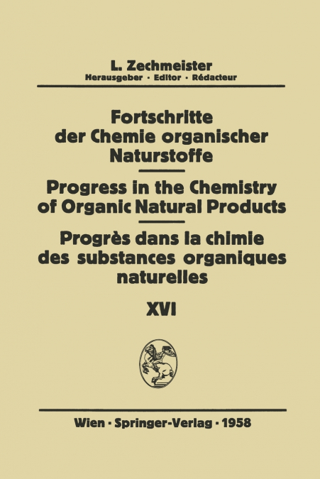 Fortschritte der Chemie Organischer Naturstoffe / Progress in the Chemistry of Organic Natural Products / Progrès dans la Chimie des Substances Organiques Naturelles