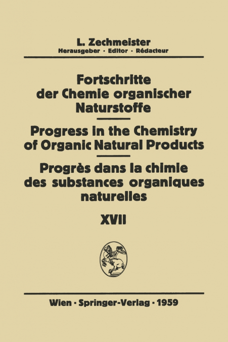 Fortschritte der Chemie Organischer Naturstoffe / Progress in the Chemistry of Organic Natural Products / Progrès dans la Chimie des Substances Organiques Naturelles