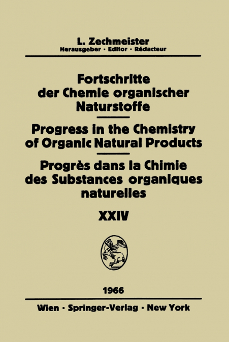 Fortschritte Der Chemie Organischer Naturstoffe / Progress in the Chemistry of Organic Natural Products / Progrès Dans La Chimie Des Substances Organiques Naturelles