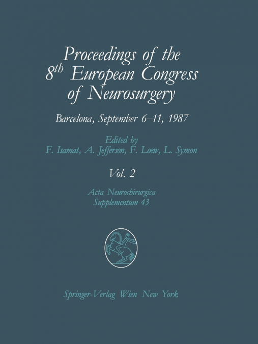Proceedings of the 8th European Congress of Neurosurgery, Barcelona, September 6 11, 1987