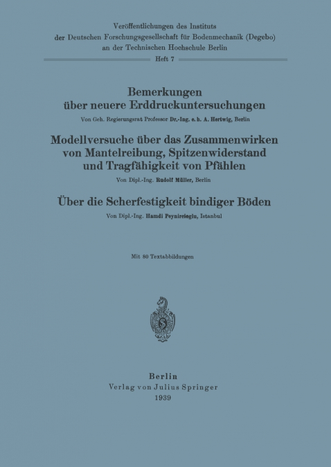 Bemerkungen über neuere Erddruckuntersuchungen. Modellversuche über Zusammenwirken von Mantelreibung, Spitzenwiderstand und Tragfähigkeit von Pfählen. Über die Scherfestigkeit bindiger Böden