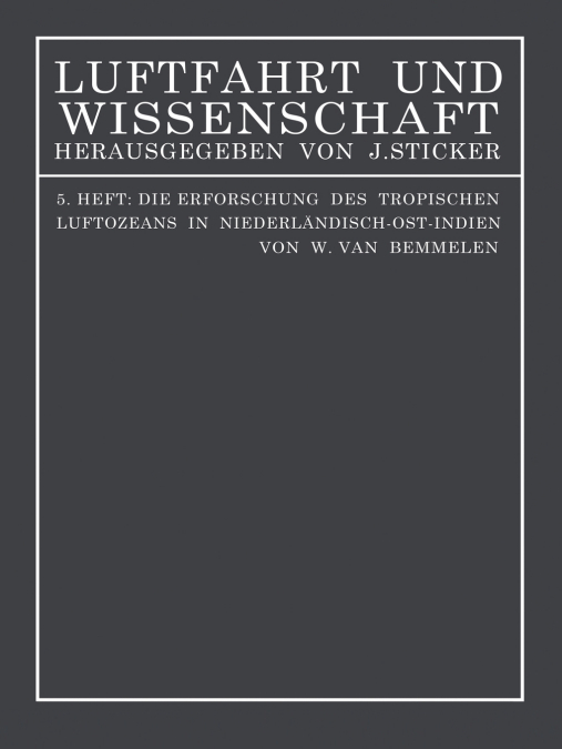 Die Erforschung Des Tropischen Luftozeans in Niederlandisch-Ost-Indien