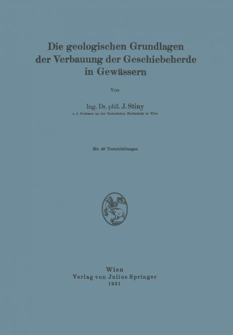 Die Geologischen Grundlagen der Verbauung der Geschiebeherde in Gewässern