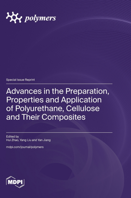 Advances in the Preparation, Properties and Application of Polyurethane, Cellulose and Their Composites