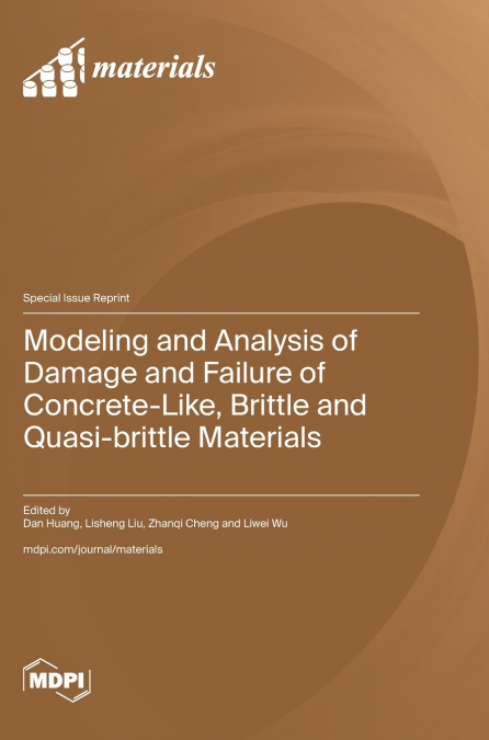 Modeling and Analysis of Damage and Failure of Concrete-Like, Brittle and Quasi-brittle Materials